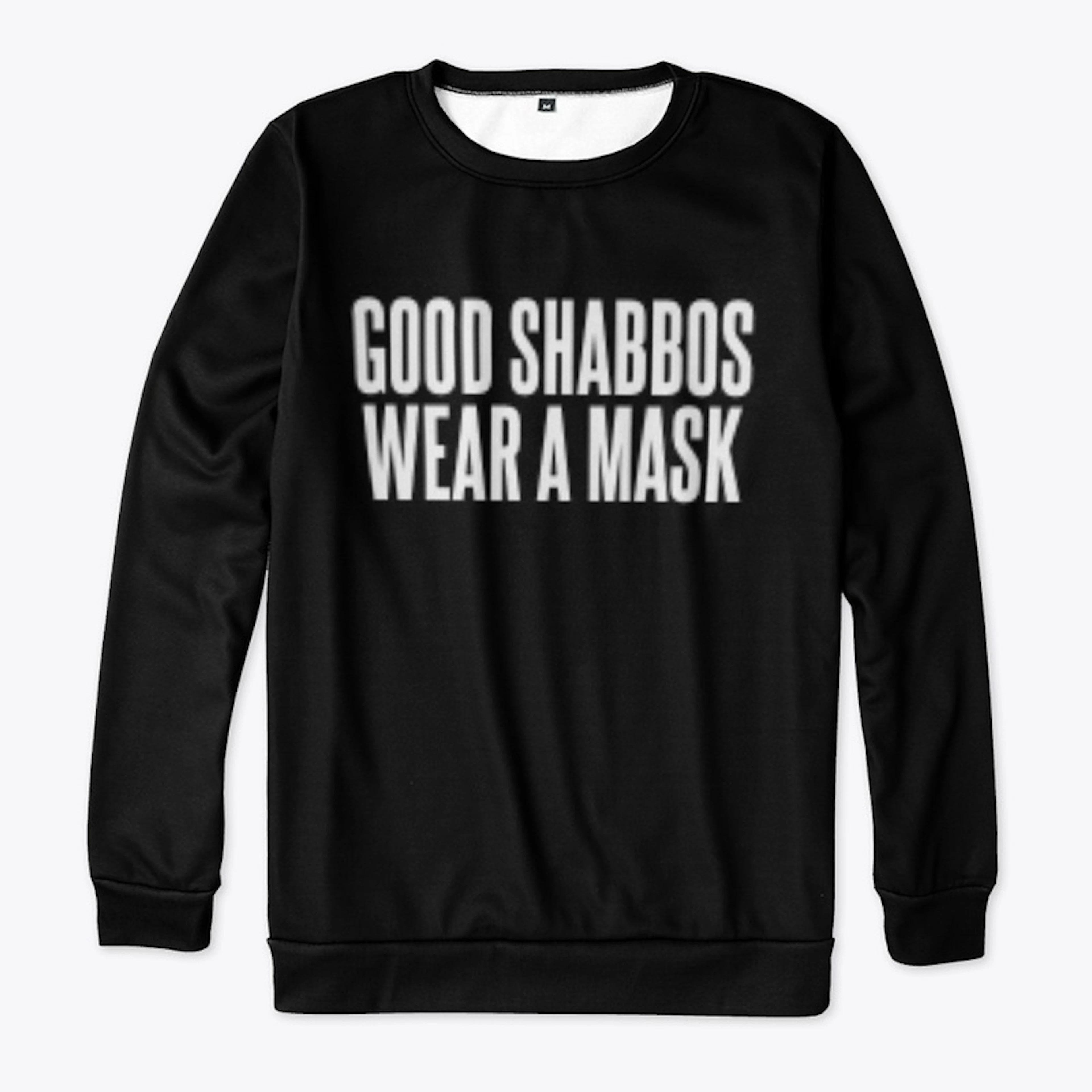 GOOD SHABBOS WEAR A MASK