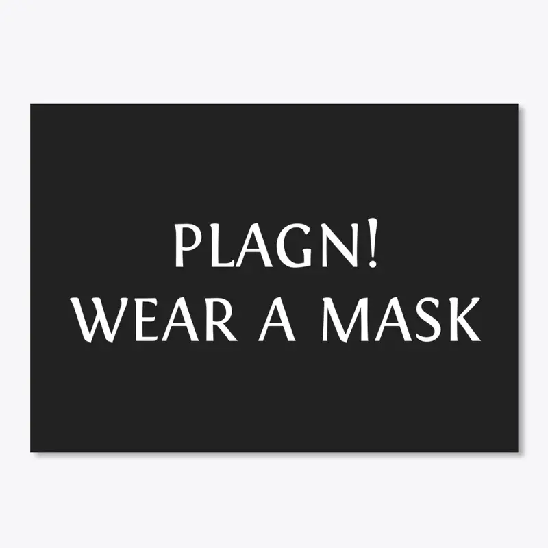 PLAGUE! WEAR A MASK