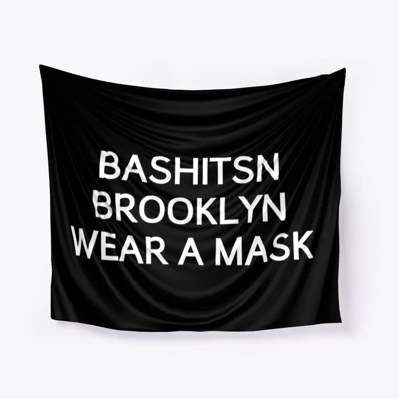 BASHITSN BROOKLYN WEAR A MASK