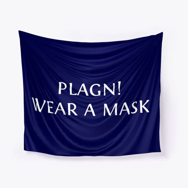 PLAGUE! WEAR A MASK