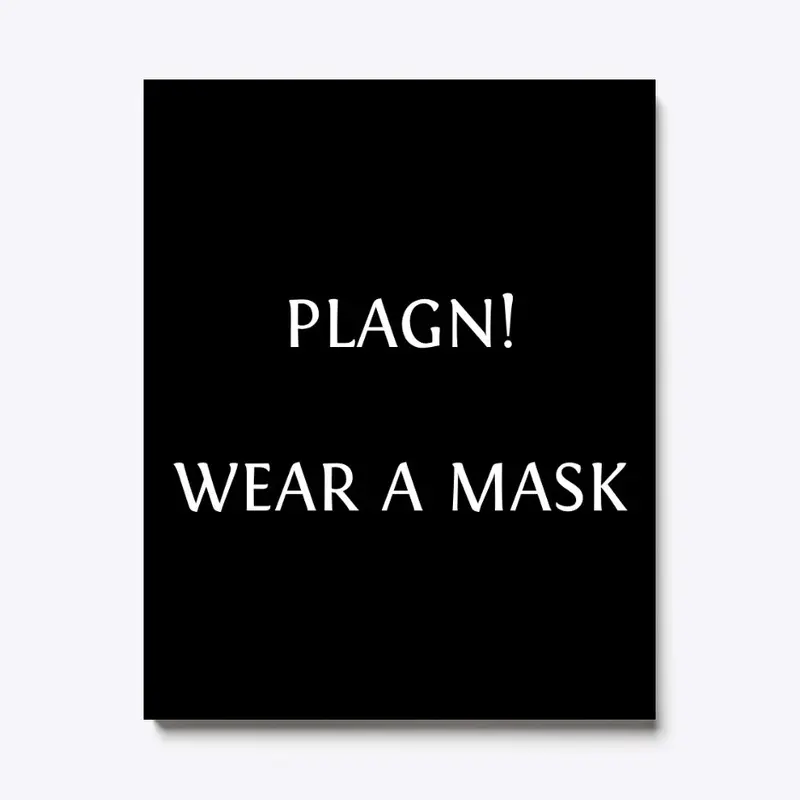 PLAGUE! WEAR A MASK