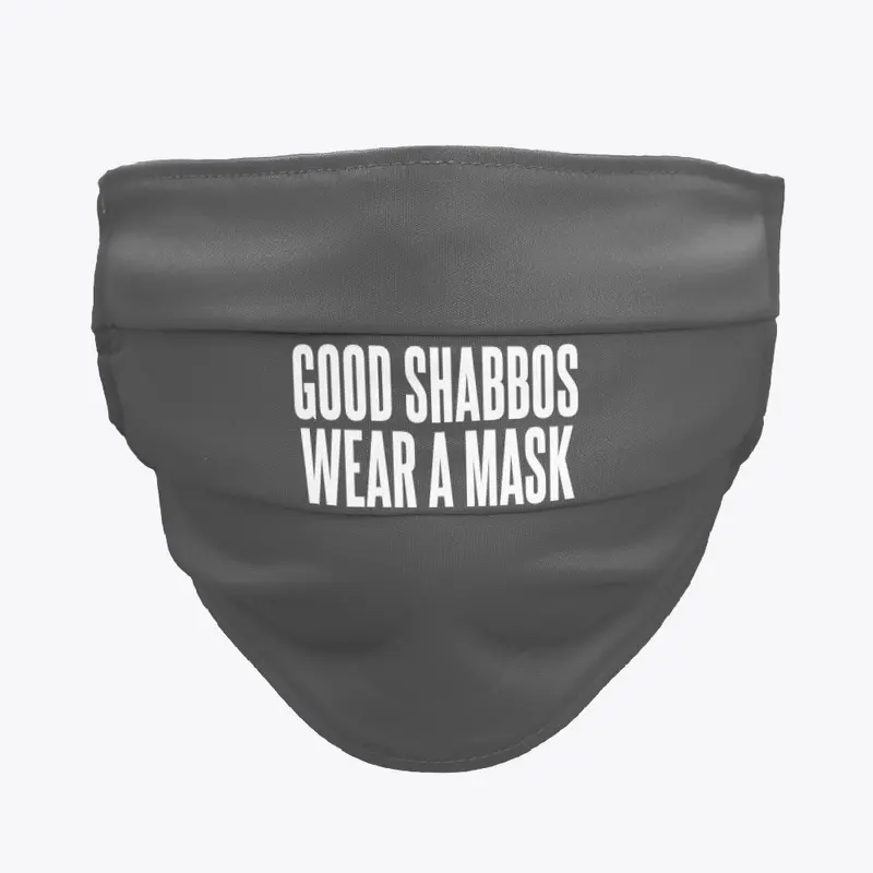 GOOD SHABBOS WEAR A MASK